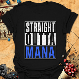 Straight Outta Mana Tee Gift For Tabletop Gamer