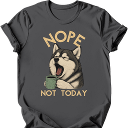 Alaskan Malamute Not Today T Shirt Gift For Dog Lover