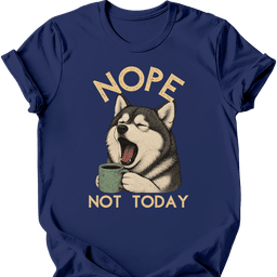 Alaskan Malamute Not Today T Shirt Gift For Dog Lover