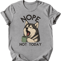 Alaskan Malamute Not Today T Shirt Gift For Dog Lover