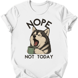 Alaskan Malamute Not Today T Shirt Gift For Dog Lover