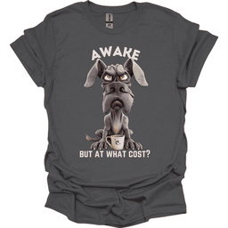 Awake But At What Cost 5 T Shirt Gift For Dog Lover