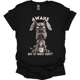 Awake But At What Cost 5 T Shirt Gift For Dog Lover