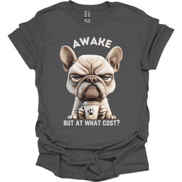 Awake But At What Cost 7 T Shirt Gift For Dog Lover