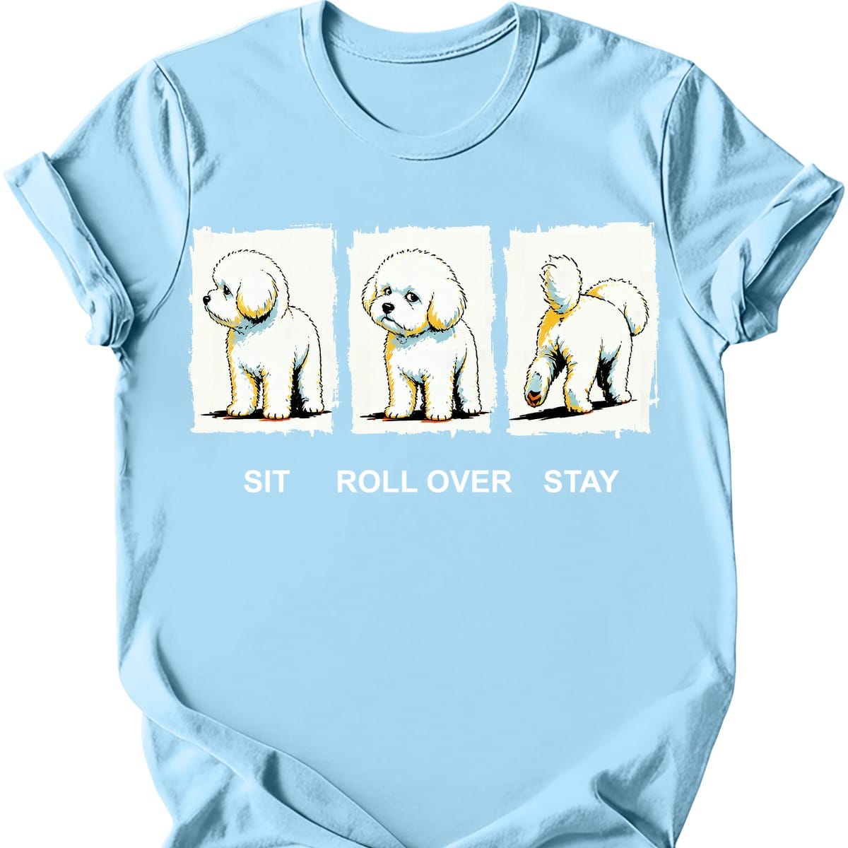 Bichon Frise Sit Roll Over Stay T Shirt Gift For Dog Lover