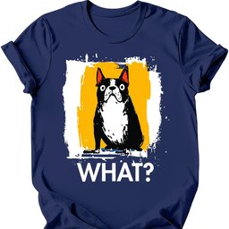Boston Terrier What Dog T Shirt Gift For Dog Lover