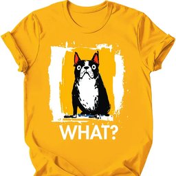 Boston Terrier What Dog T Shirt Gift For Dog Lover