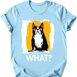 Boston Terrier What Dog T Shirt Gift For Dog Lover