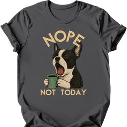 Boston Terrier Not Today T Shirt Gift For Dog Lover