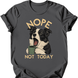 Border Collie Not Today T Shirt Gift For Dog Lover