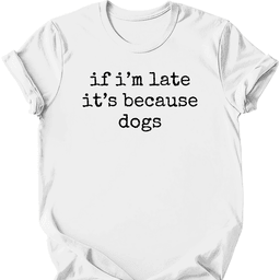 Because Dogs T Shirt Gift For Dog Lover