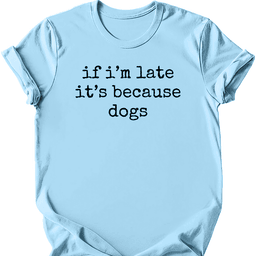 Because Dogs T Shirt Gift For Dog Lover