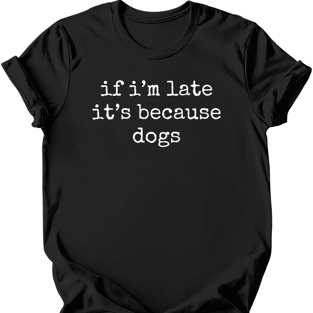 Because Dogs T Shirt Gift For Dog Lover