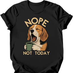 Beagle Not Today T Shirt Gift For Dog Lover