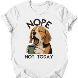 Beagle Not Today T Shirt Gift For Dog Lover
