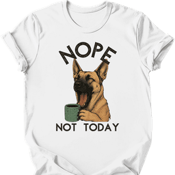 Belgian Malinois Not Today T Shirt Gift For Dog Lover