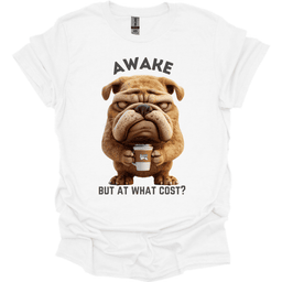 Awake But At What Cost 21 T Shirt Gift For Dog Lover