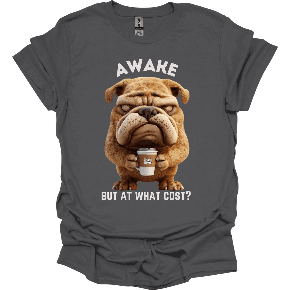 Awake But At What Cost 21 T Shirt Gift For Dog Lover