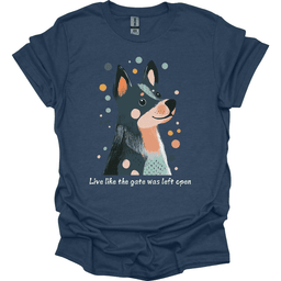 Blue Heeler Live Like The Gate Was Left Open T Shirt Gift For Dog Lover