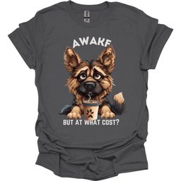 Awake But At What Cost 10 T Shirt Gift For Dog Lover
