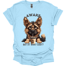 Awake But At What Cost 10 T Shirt Gift For Dog Lover