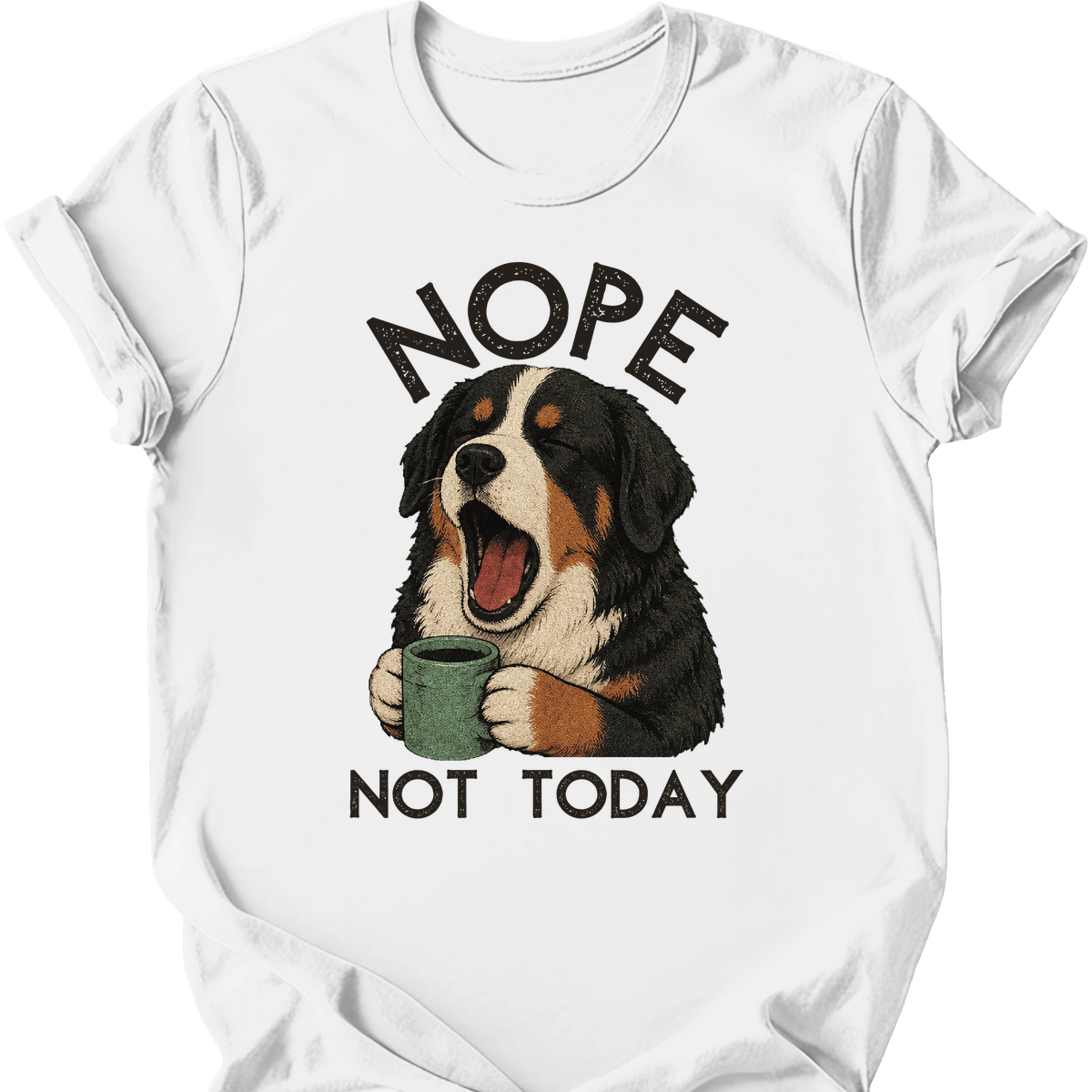 Bernese Mountain Dog Not Today T Shirt Gift For Dog Lover