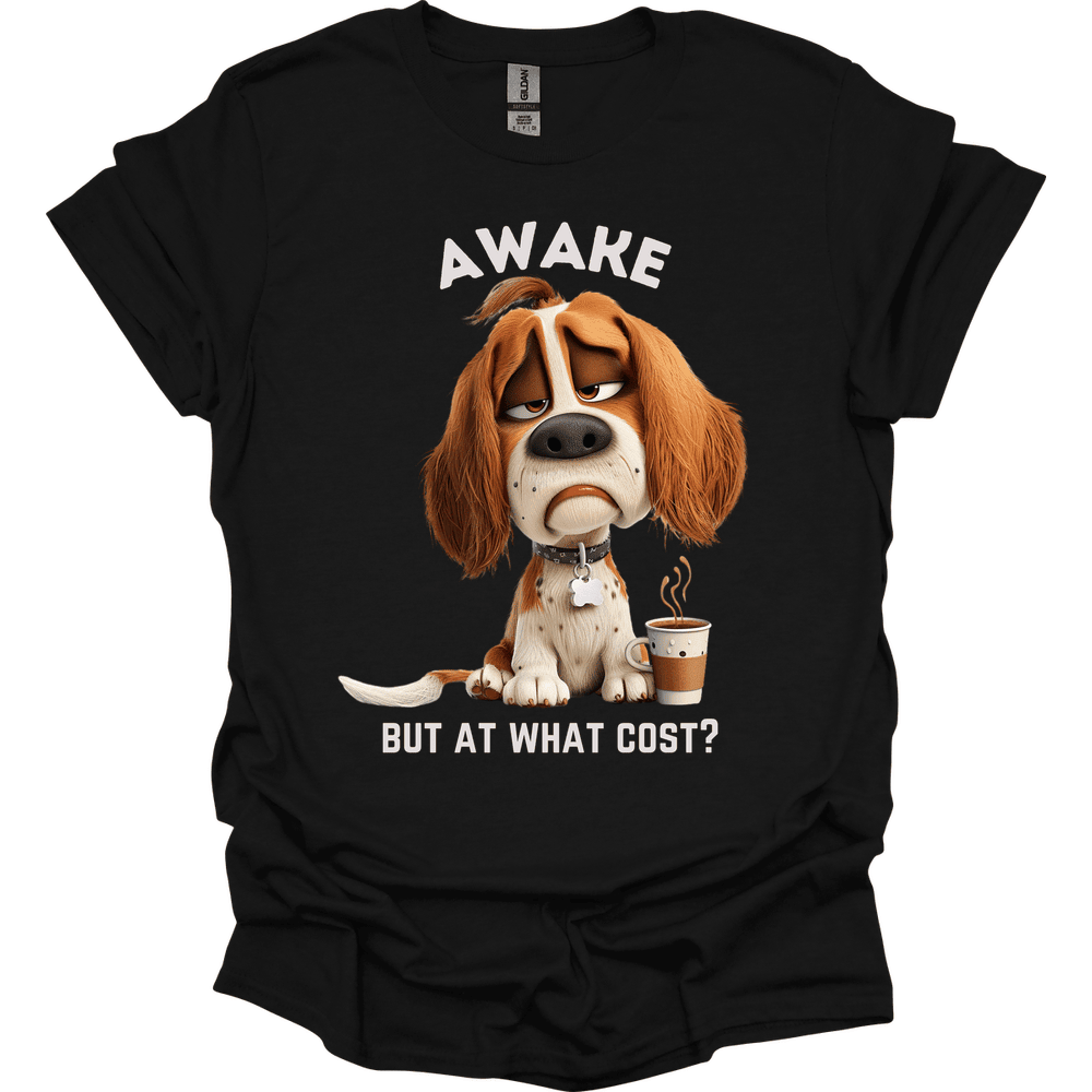 Awake But At What Cost 23 T Shirt Gift For Dog Lover