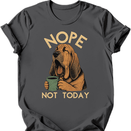 Bloodhound Not Today T Shirt Gift For Dog Lover