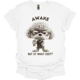 Awake But At What Cost 24 T Shirt Gift For Dog Lover