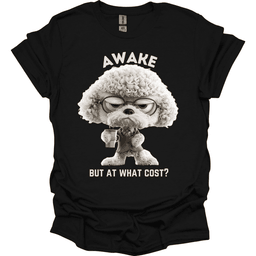 Awake But At What Cost 24 T Shirt Gift For Dog Lover