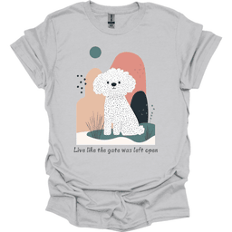 Bichon Frise Live Like The Gate Was Left Open T Shirt Gift For Dog Lover