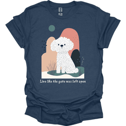 Bichon Frise Live Like The Gate Was Left Open T Shirt Gift For Dog Lover