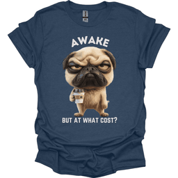 Awake But At What Cost 15 T Shirt Gift For Dog Lover