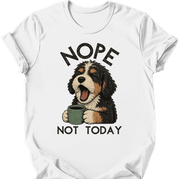 Bernedoodle Not Today T Shirt Gift For Dog Lover
