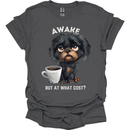 Awake But At What Cost 14 T Shirt Gift For Dog Lover
