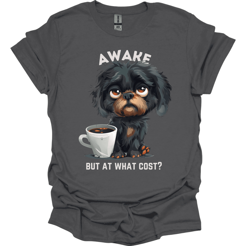 Awake But At What Cost 14 T Shirt Gift For Dog Lover