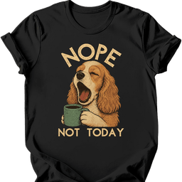 Cocker Spaniel Not Today T Shirt Gift For Dog Lover