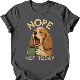 Cocker Spaniel Not Today T Shirt Gift For Dog Lover