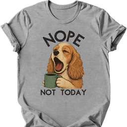 Cocker Spaniel Not Today T Shirt Gift For Dog Lover