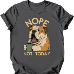 Bulldog Not Today T Shirt Gift For Dog Lover