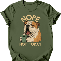 Bulldog Not Today T Shirt Gift For Dog Lover