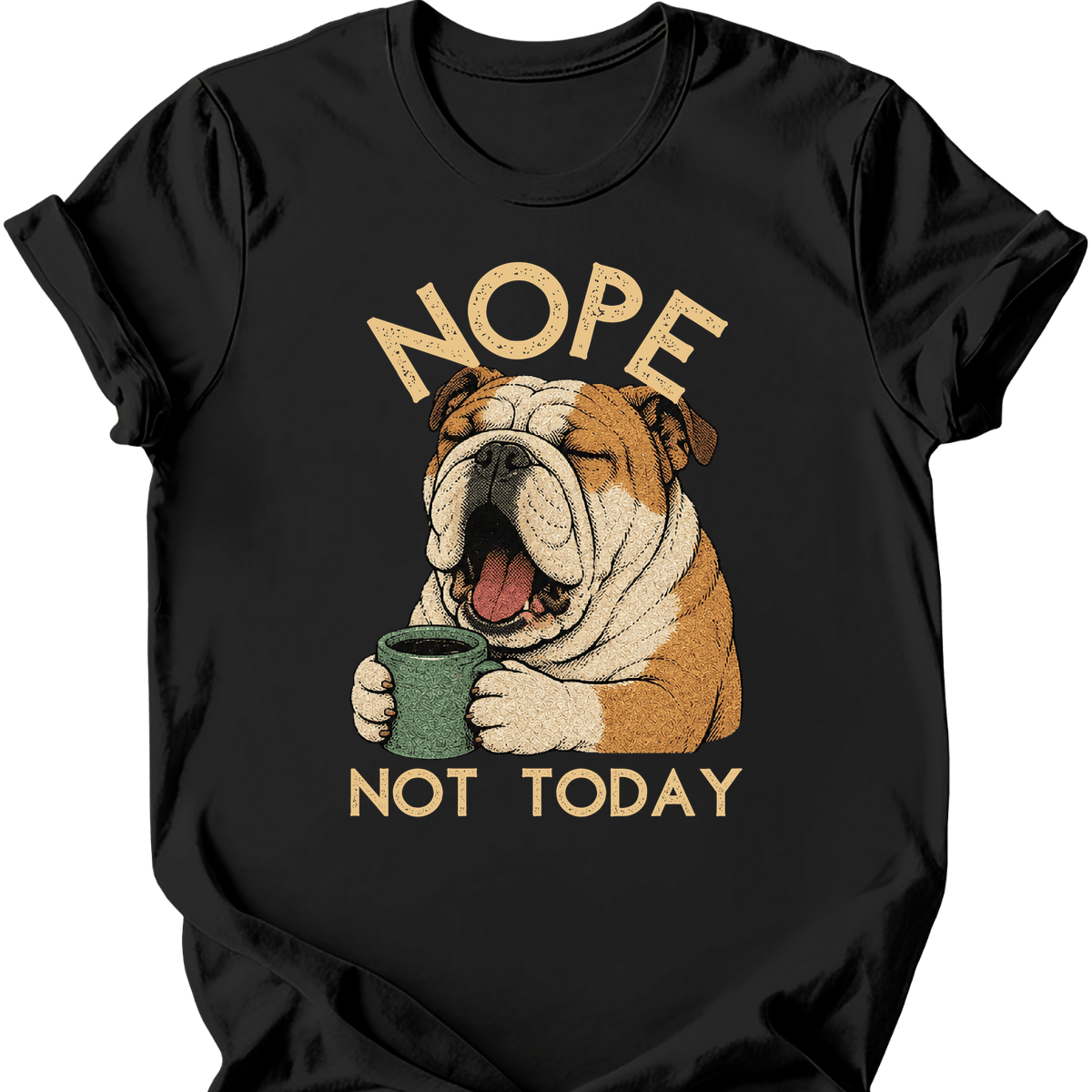 Bulldog Not Today T Shirt Gift For Dog Lover