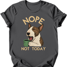 Bull Terrier Not Today T Shirt Gift For Dog Lover