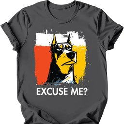 Doberman Excuse Me Dog T Shirt Gift For Dog Lover