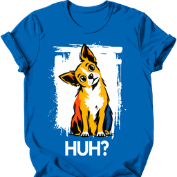 Chihuahua Huh Dog T Shirt Gift For Dog Lover