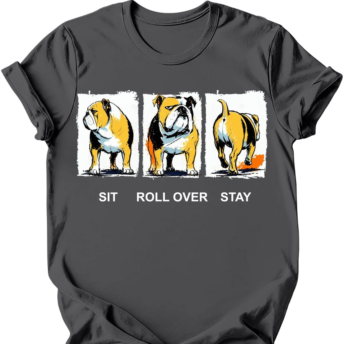 Bulldog Sit Roll Over Stay T Shirt Gift For Dog Lover