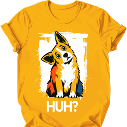 Corgi Huh Dog T Shirt Gift For Dog Lover