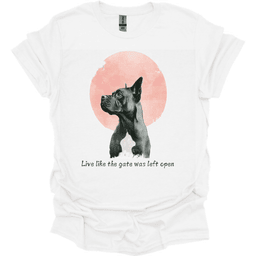 Cane Corso Live Like The Gate Was Left Open T Shirt Gift For Dog Lover