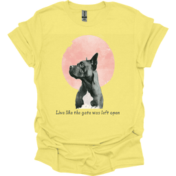 Cane Corso Live Like The Gate Was Left Open T Shirt Gift For Dog Lover