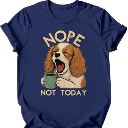 Cavalier King Charles Spaniel Not Today T Shirt Gift For Dog Lover